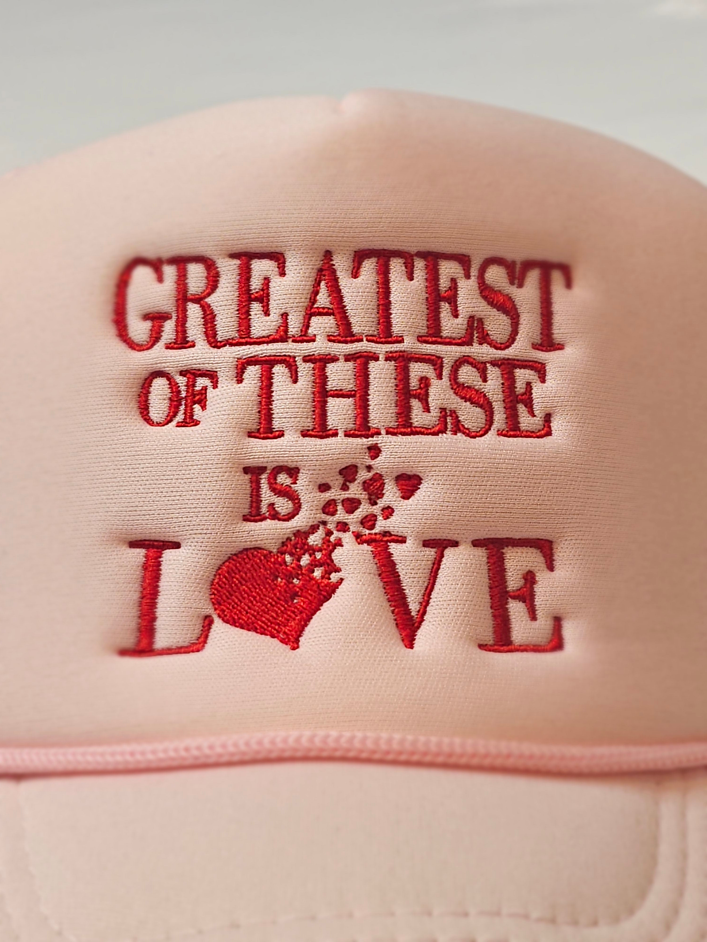 Greatest Of These is Love Hat